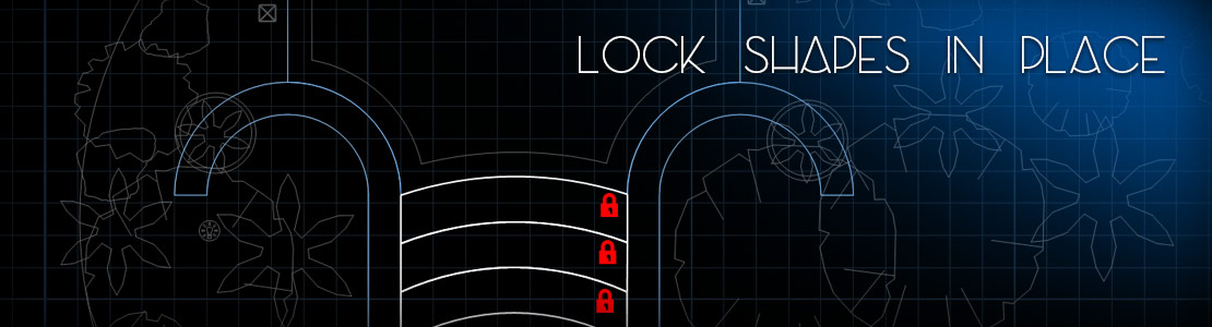 Lock Shapes in Place